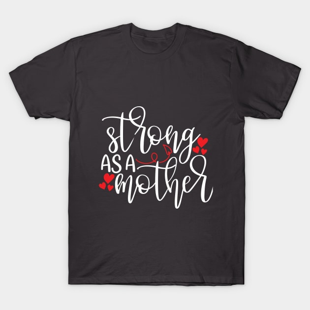 Strong As a Mother gift T-Shirt by Treshr